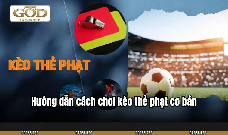 Hướng dẫn cơ bản về cách chơi kèo thẻ phạt