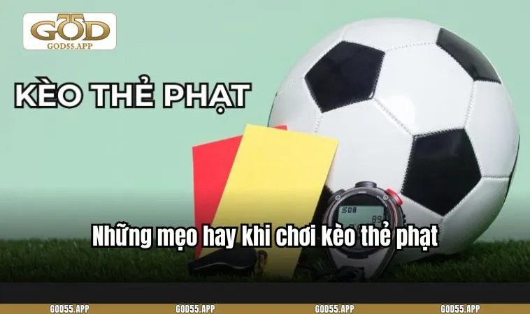 Những mẹo hay khi chơi kèo thẻ phạt