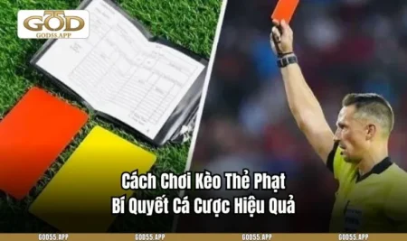 Cách Chơi Kèo Thẻ Phạt - Bí Quyết Cá Cược Hiệu Quả