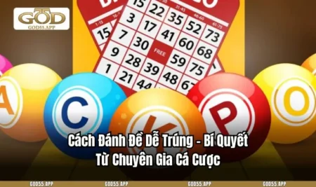 Cách Đánh Đề Dễ Trúng - Bí Quyết Từ Chuyên Gia Cá Cược