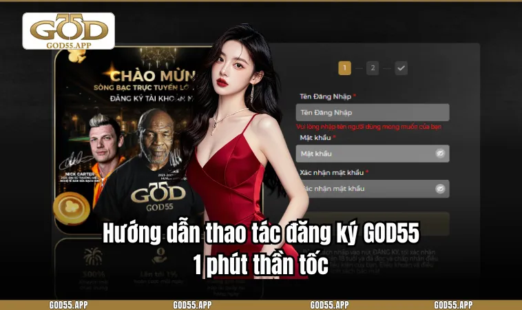 Hướng dẫn thao tác đăng ký GOD55 1 phút thần tốc