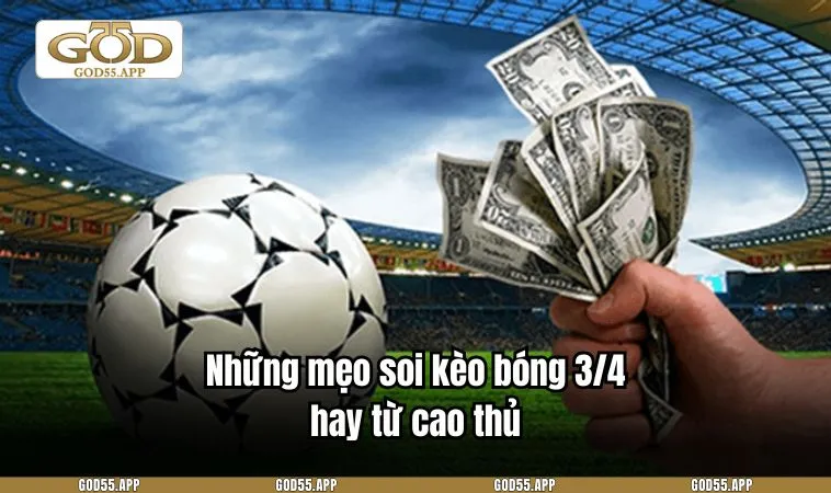 Những mẹo soi kèo bóng 3/4 hay từ cao thủ